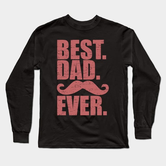 Best Dad Ever, Funny, Humor, Father's Day, World's Greatest Long Sleeve T-Shirt by ebayson74@gmail.com